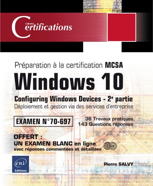 Windows 10 ; préparation à la certification MCSA Configuring Windows Devices ; examen 70-697 t.2 ; d