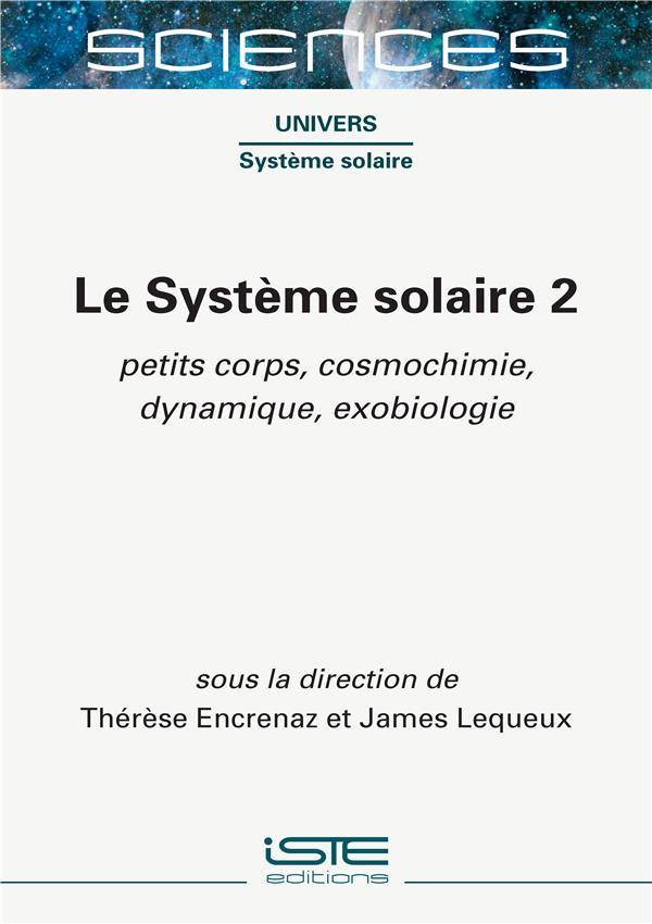 Vente Livre :                                    Le système solaire t.2 : pletits corps, cosmochimie, dynamique, exobiologie
- Thérèse Encrenaz  - James Lequeux                                     