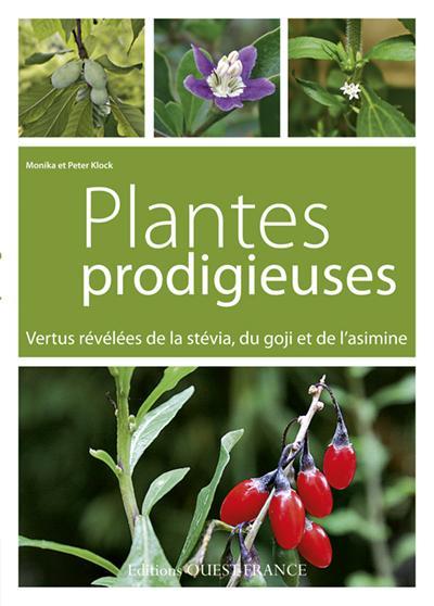 Vente Livre :                                    Plantes prodigieuses ; vertus révélées de la stévia, du goji et de l'asimine
- Peter Klock  - Monika Klock                                     