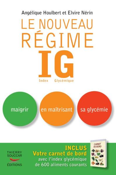 Vente Livre :                                    Le nouveau régime IG ; maigrir en maîtrisant sa glycémie
- Angélique Houlbert  - Elvire Nerin                                     