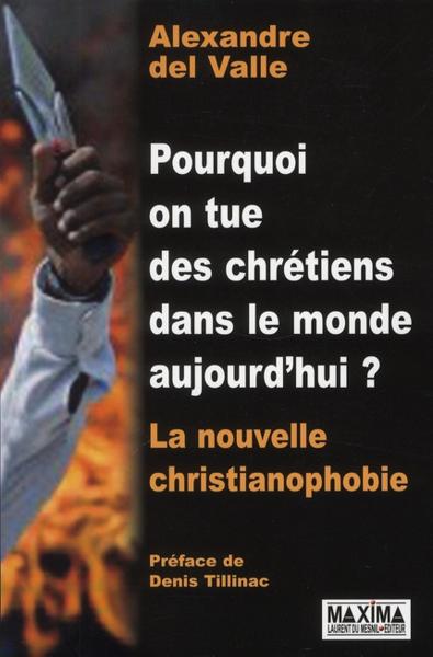 Pourquoi on tue des chrétiens dans le monde aujourd'hui ? la nouvelle christianophobie