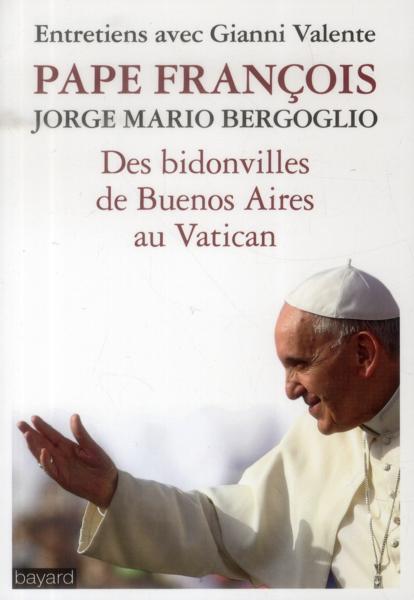 Pape François ; des bidonvilles de Buenos Aires au Vatican