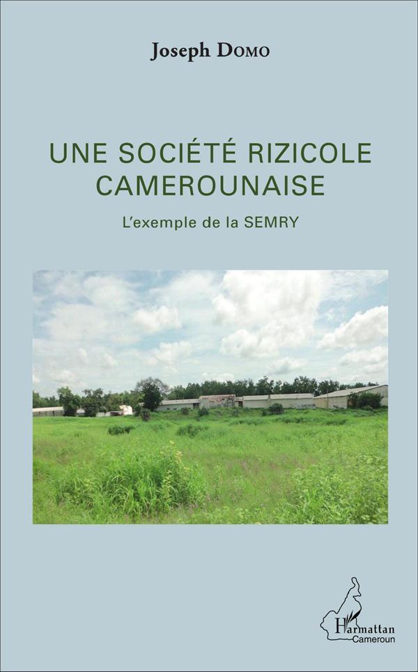 Une société rizicole camerounaise ; l'exemple de la SEMRY