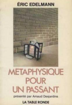Metaphysique pour un passant