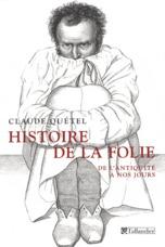 Histoire de la folie ; de l'Antiquité à nos jours