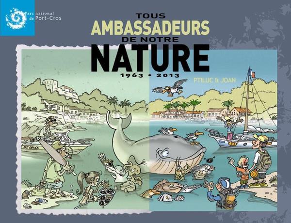 Tous ambassadeurs de notre nature ; 1963-2013 ; parc national de Port-Cros