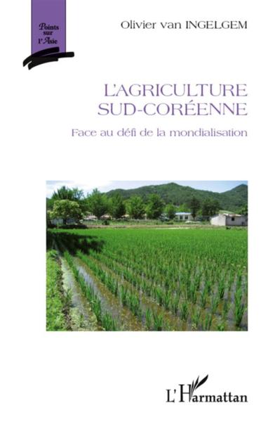 Vente Livre :                                    L'agriculture sud-coréenne face au défi de la mondialisation
- Olivier Van Ingelgem                                     