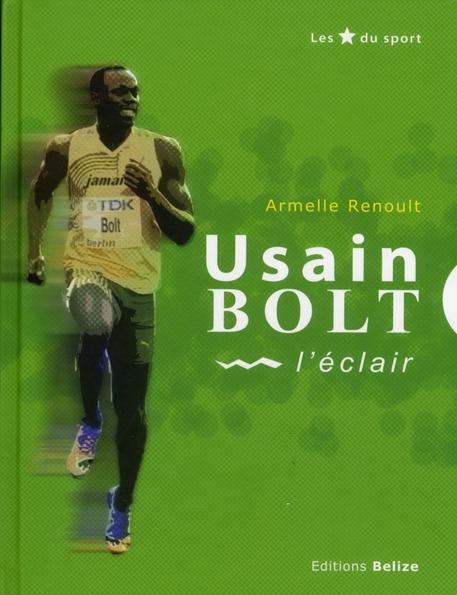 Usain Bolt ; l'éclair  - Armelle Renoult  