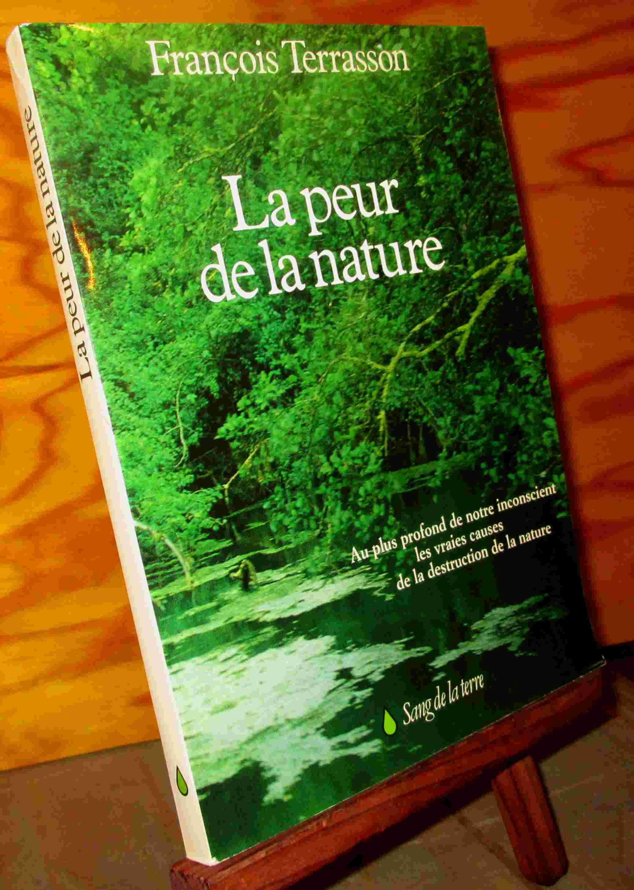 La Peur De La Nature. Au Plus Profond De Notre Inconscient Les Vraie Causes De La Destruction De La 