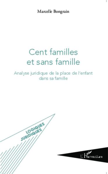 Cent familles et sans famille ; analyse juridique de la place de l'enfant dans sa famille