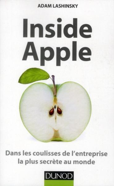 Vente Livre :                                    Inside Apple ; dans les coulisses de l'entreprise la plus secrète au monde
- Adam Lashinsky                                     