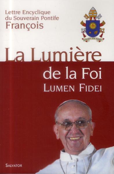 La lumière de la foi ; lumen fidei ; lettre encyclique du Souverain Pontife