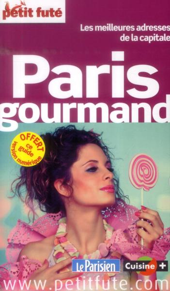 GUIDE PETIT FUTE ; THEMATIQUES ; Paris gourmand (édition 2014)