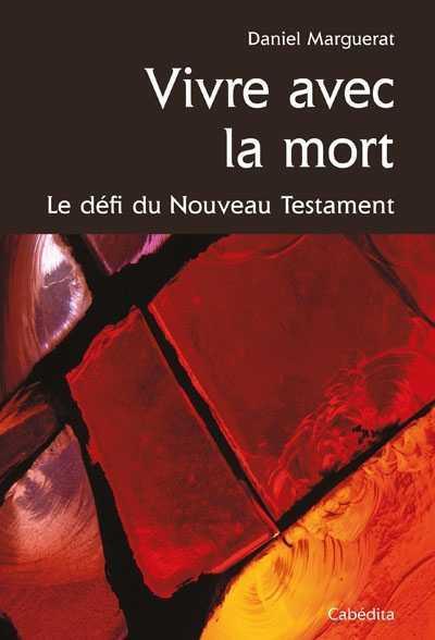 Vivre avec la mort ; le défi du Nouveau Testament