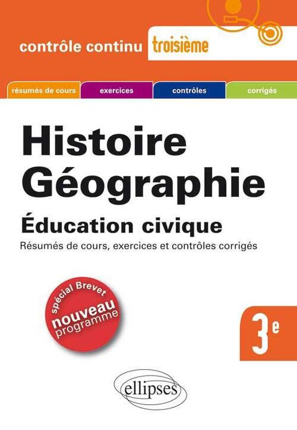 Histoire-geographie, education civique -troisieme special brevet / nouveau programme