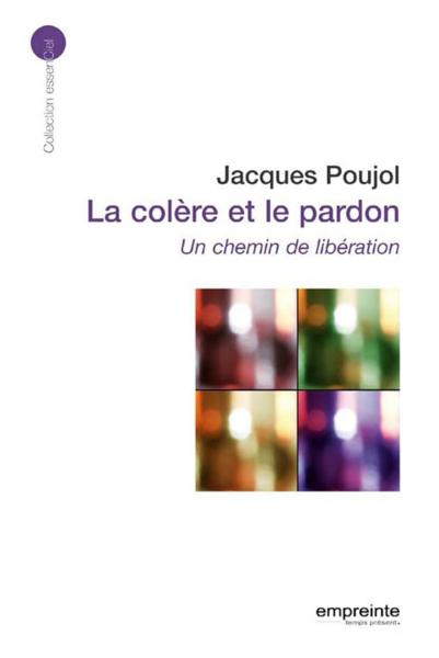 La colère et le pardon ; un chemin de libération