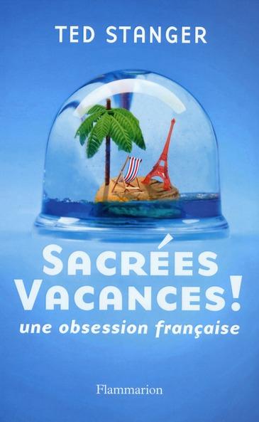 Vente Livre :                                    Sacrées vacances ! une obsession française
- Ted Stanger                                     