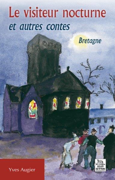 Le visiteur nocturne et autres contes ; Bretagne