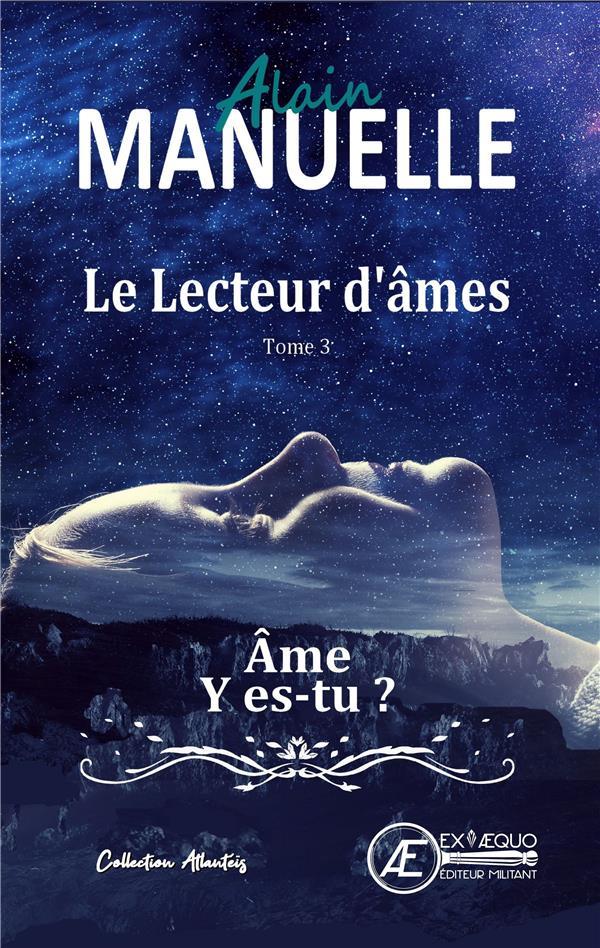 Vente Livre :                                    Le lecteur d'âmes t.3 ; âme y es-tu ?
- Alain Manuelle                                     