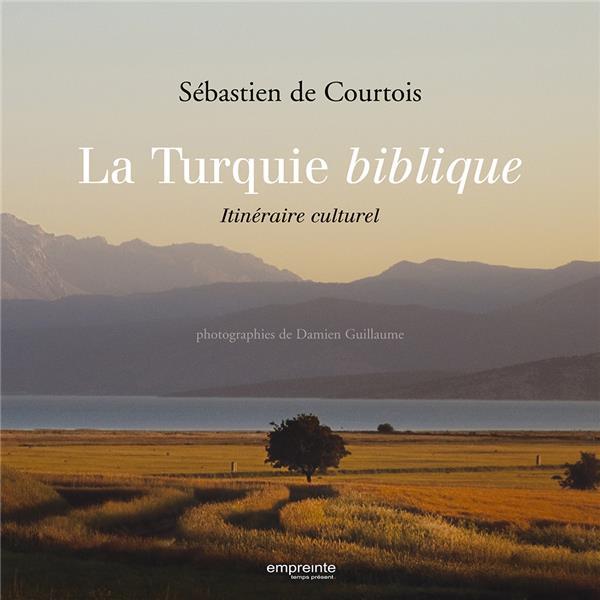 La Turquie biblique ; itineraire culturel