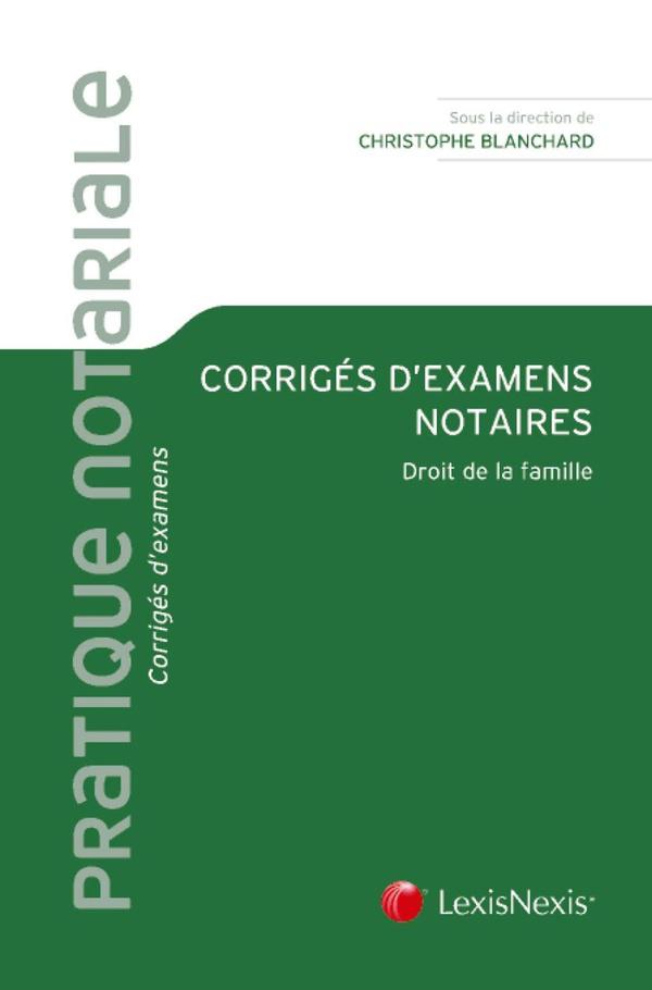 Corrigés d'examens notaires ; droit de la famille
