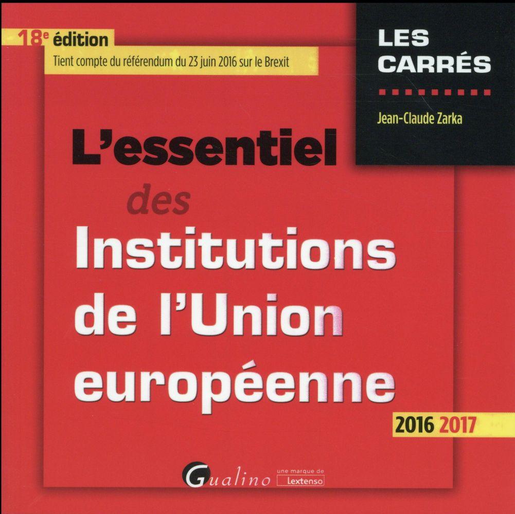 L'essentiel des institutions de l'Union européenne (édition 2016/2017)