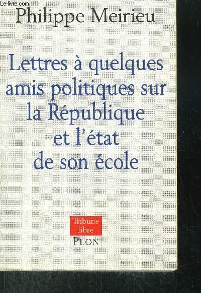 Lettres à quelques amis politiques sur la République et l'état de son école