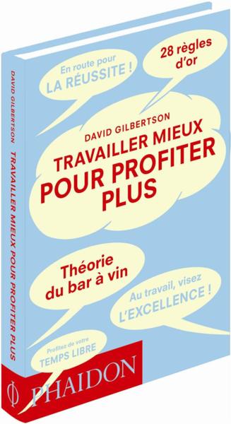 Travailler mieux pour profiter plus ; la théorie du bar à vin