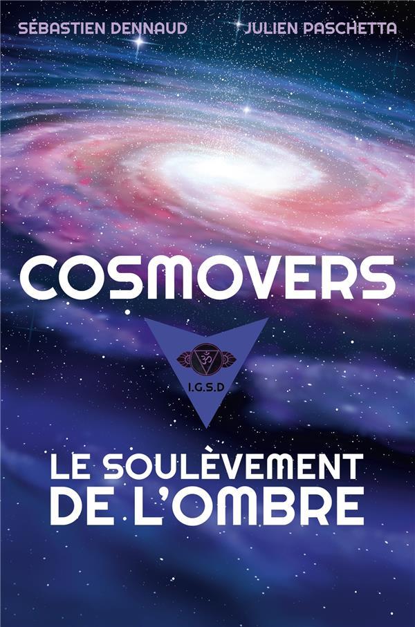 Cosmovers : le soulèvement de l'ombre  - Sébastien Dennaud  