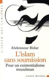 L'Islam sans soumission ; pour un existentialisme musulman