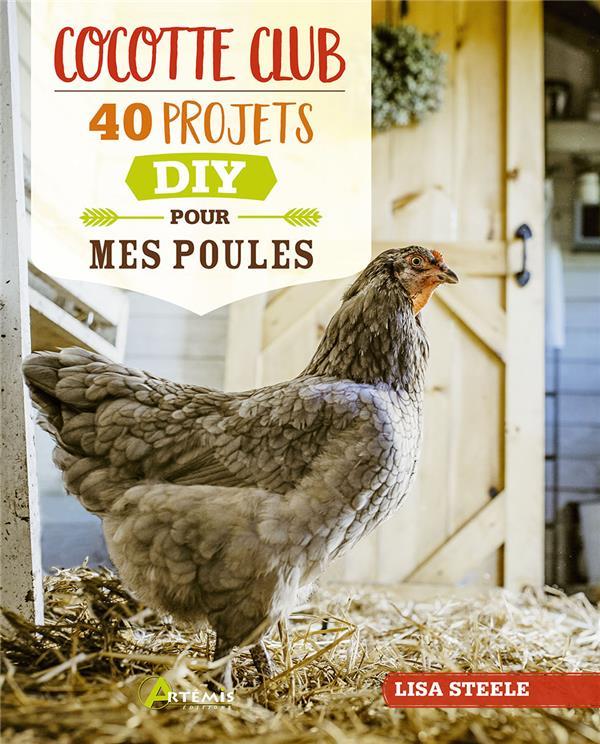 Vente Livre :                                    Cocotte club ; 40 projets DIY pour mes poules
- Lisa Steele                                     