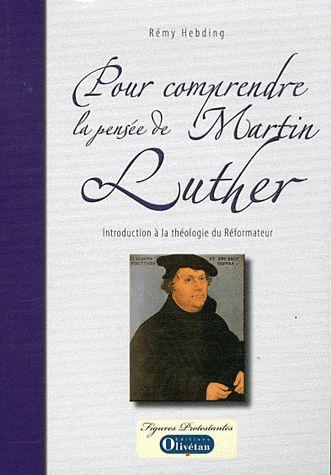 Pour comprendre la pensée de Martin Luther