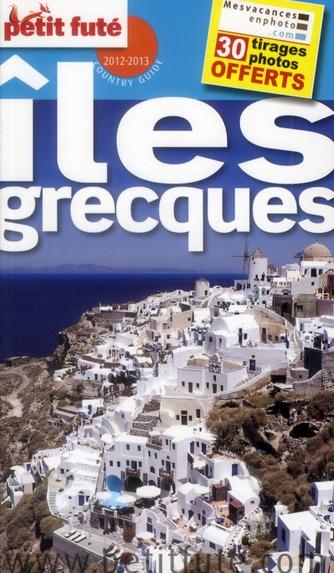 GUIDE PETIT FUTE ; COUNTRY GUIDE ; îles grecques (édition 2012-2013)