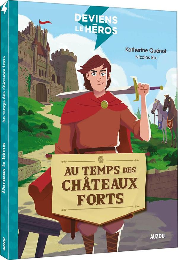 Au Temps Des Châteaux Forts Katherine Quenot Nicolas Rix -