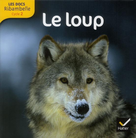LES DOCS RIBAMBELLE ; le loup ; cycle 2  - Jean-Pierre Demeulemeester  - Valérie Videau  