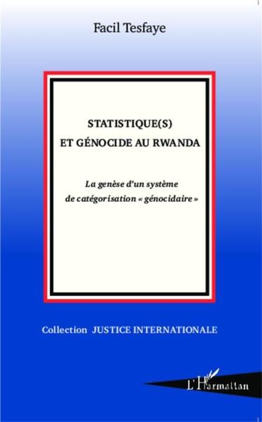 Statistique(s) et genocide au rwanda - la genese d'un systeme de categorisation 'genocidaire'