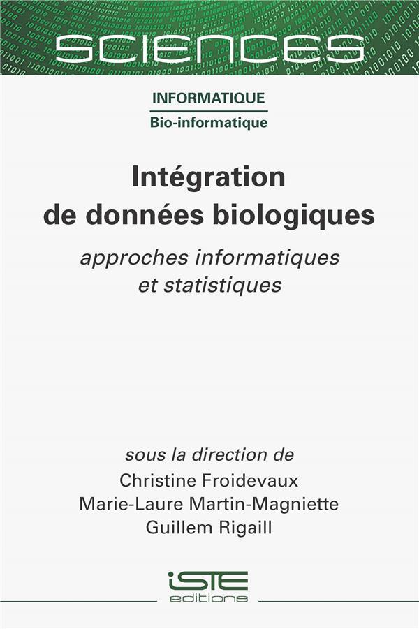 Vente Livre :                                    Intégration de données biologiques : approches informatiques et statistiques
- Guillem Rigaill  - Christine Froidevaux  - Marie-Laure Martin Magniette                                     