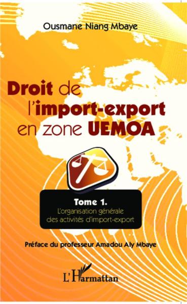 Droit de l'import export en zone UEMOA t.1 ; l'organisation générale des activités d'import-export