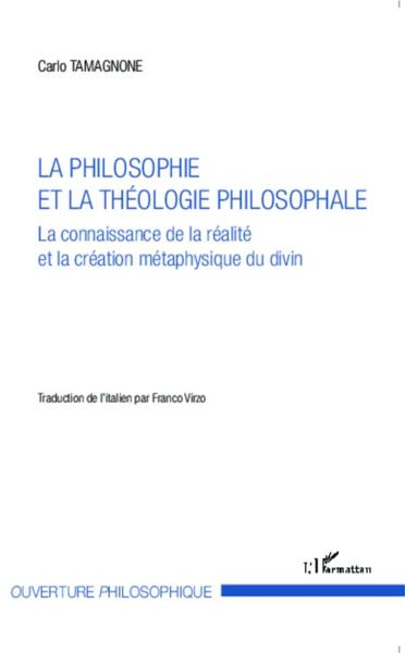 La philosophie et la théologie philosophale ; la connaissance de la réalite et la création métaphysi