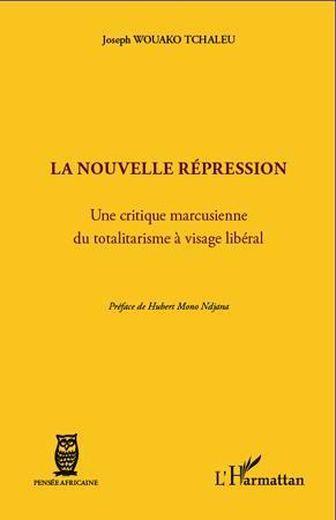 La nouvelle répression ; une critique marcusienne du totalitarisme à visage libéral