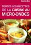 Toutes les recettes de la cuisine au micro-ondes  - Amélie Bar  