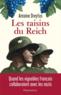 Les raisins du Reich : quand les vignobles français collaboraient avec les nazis  - Antoine Dreyfus  