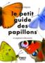 Petit guide des papillons  - Morgane PEYROT  