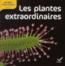LES DOCS RIBAMBELLE ; les plantes extraordinaires ; cycle 2  - Jean-Pierre Demeulemeester  - Valérie Videau  