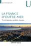 La France d'Outre-Mer ; terres éparses, sociétés vivantes
