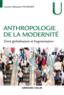 Anthropologie de la modernité ; entre globalisation et fragmentation  - Laurent Sébastien Fournier  