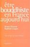 Être bouddhiste en France aujourd'hui  - Raphael Liogier  - Bruno ETIENNE  