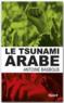 Le tsunami arabe  - Antoine Basbous  