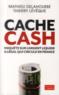 Cache cash ; enquête sur l'argent liquide illégal qui circule en France  - Thierry Lévêque  - Mathieu Delahousse  