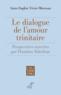 Le dialogue de l'amour trinitaire : perspectives ouvertes par Dumitru Staniloae  - Vivier-Museran A-S.  - Vivier-Muresan  